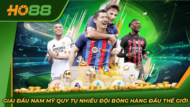 Giải đấu Nam Mỹ quy tụ nhiều đội bóng hàng đầu thế giới