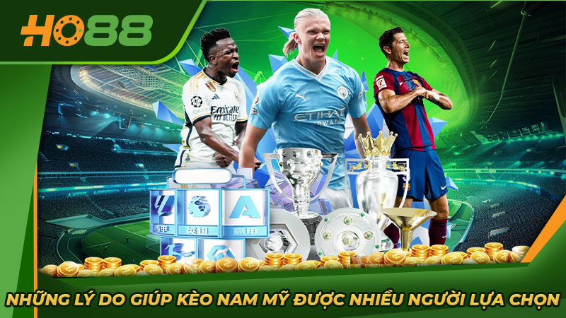 Những lý do giúp kèo Nam Mỹ được nhiều người lựa chọn