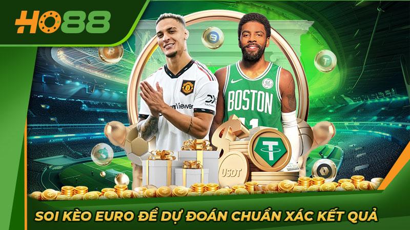 Soi kèo Euro để dự đoán chuẩn xác kết quả