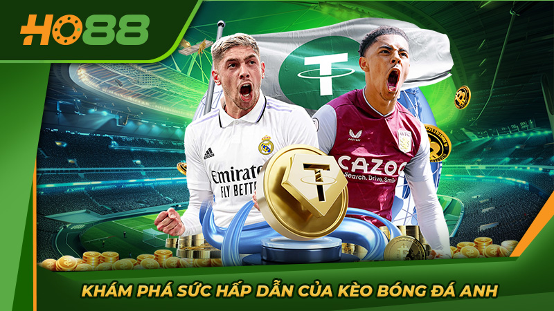 Khám phá sức hấp dẫn của kèo bóng đá Anh