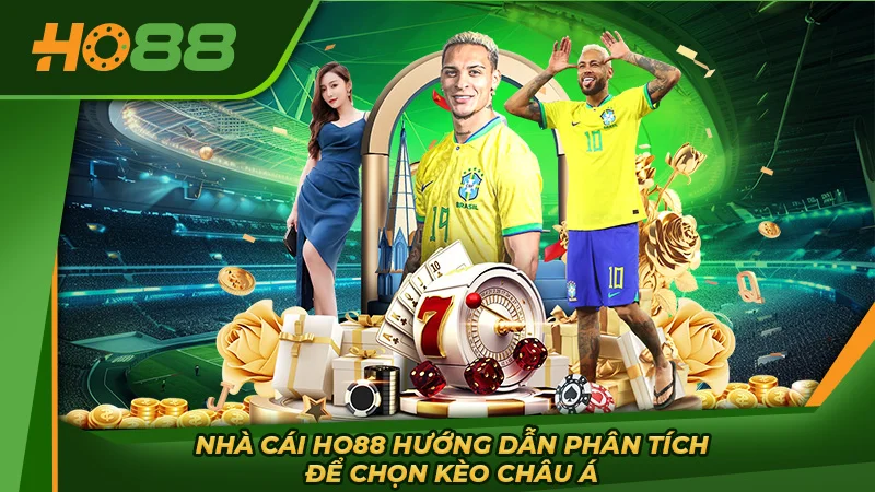 Nhà cái Ho88 hướng dẫn phân tích để chọn kèo châu Á