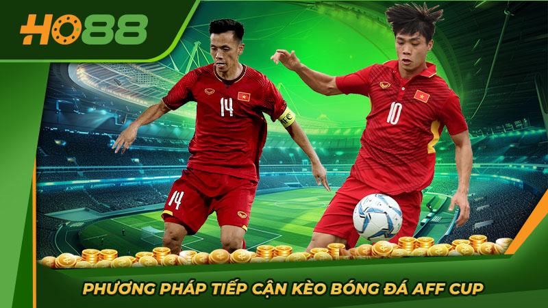 Phương pháp tiếp cận kèo bóng đá AFF Cup