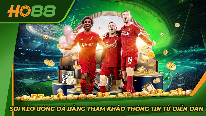 Soi kèo bóng đá bằng tham khảo thông tin từ diễn đàn